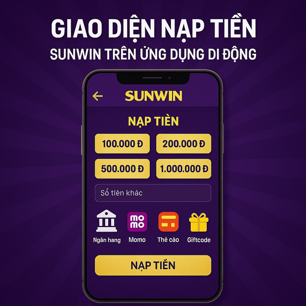 Hình minh họa Giao diện nạp tiền Sunwin trên ứng dụng di động Hình minh họa Giao diện nạp tiền Sunwin trên ứng dụng di động