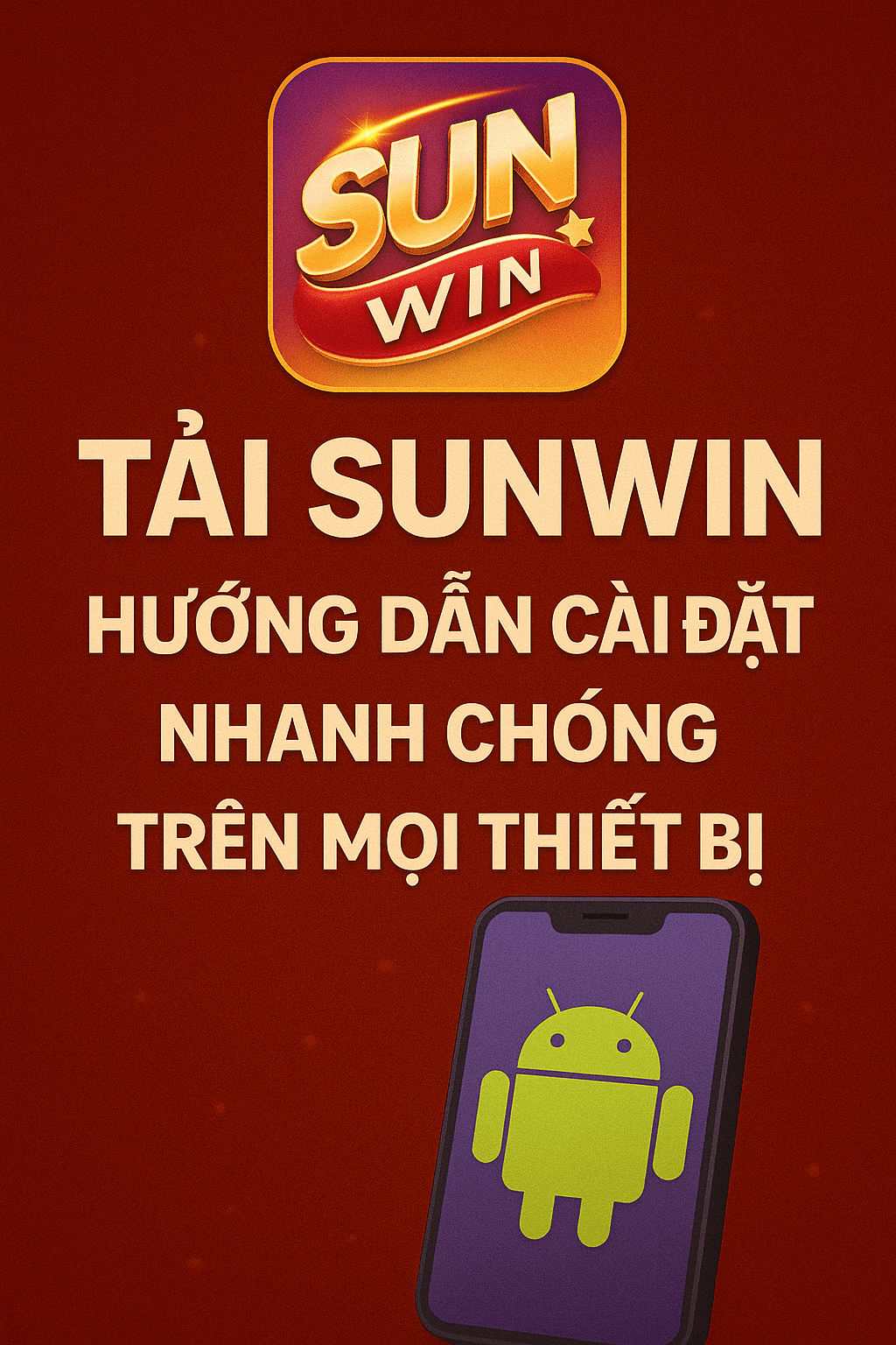 Tải Sunwin Trang tải Sunwin APK và các bước cài đặt cơ bản trên Android