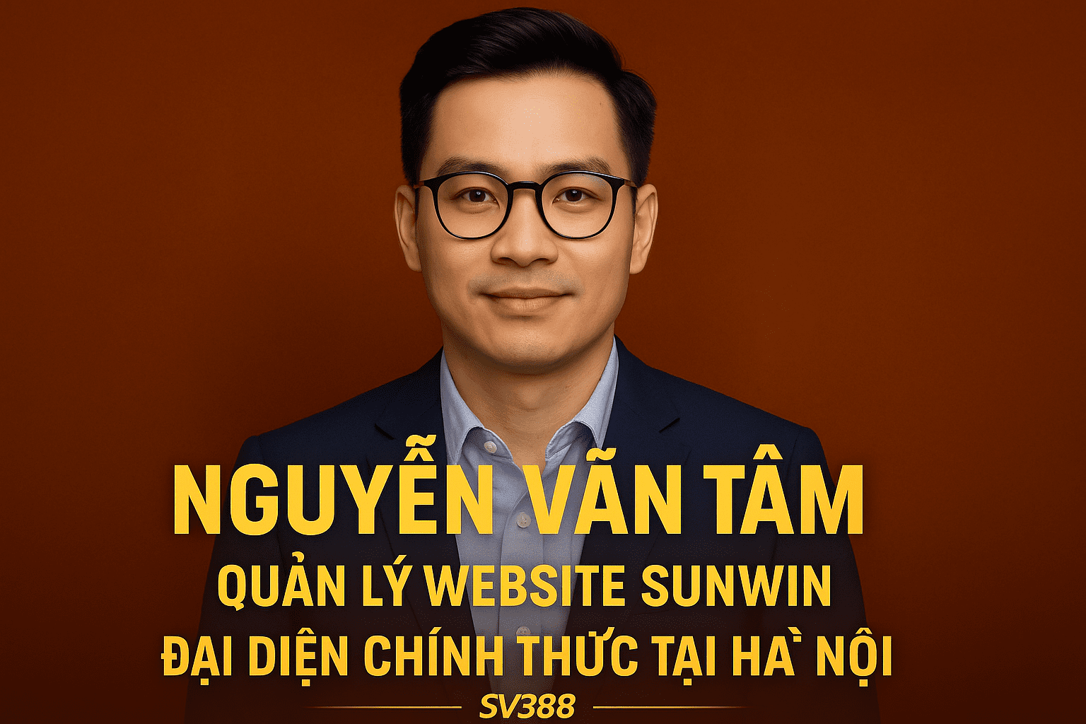Nguyễn Văn Tâm – Quản lý Website Sunwin, đại diện chính thức tại Hà Nội Nguyễn Văn Tâm – Quản lý Website Sunwin, đại diện chính thức tại Hà Nội